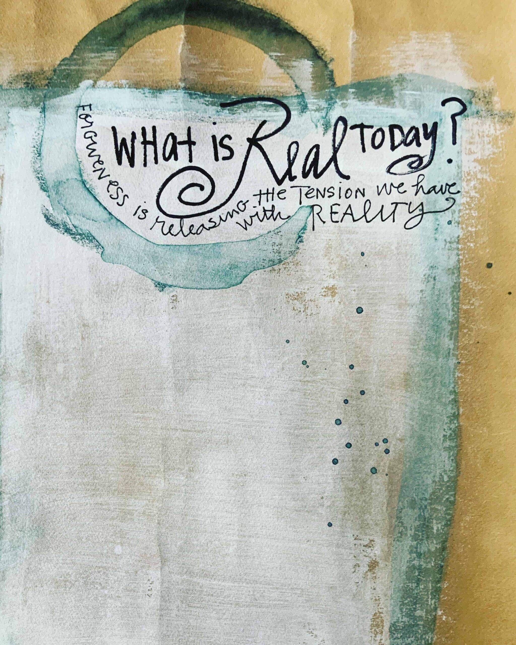 A journal page by Betsy Cañas Garmon with handwritten text that says, "What is real today?"